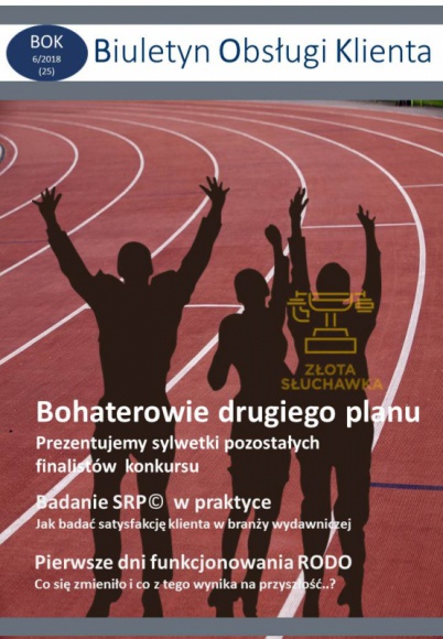 Telemarketingowi bohaterowie drugiego planu BIZNES, Gospodarka - W czerwcowym numerze Biuletynu Obsługi Klienta (6/2018) prezentujemy rozmowy z finalistami konkursu Złota Słuchawka 2018 – tymi, którym ostatecznie nie udało się sięgnąć po nagrody i tak niewiele zabrakło im do zwycięstwa.